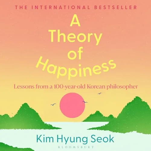A Theory of Happiness By Hyung-Seok Kim